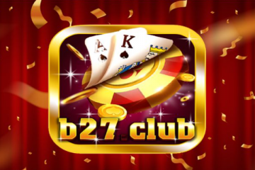 B27 Club – Cổng Game Làm Giàu Nhanh Chóng Ngày Nay