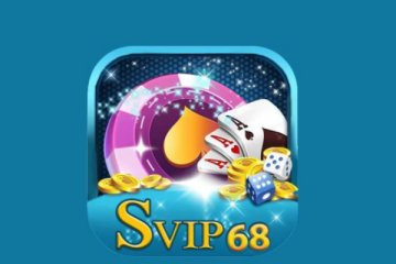 SVip68 Club – Game bài đổi thẻ chất lượng cao đáng để trải nghiệm